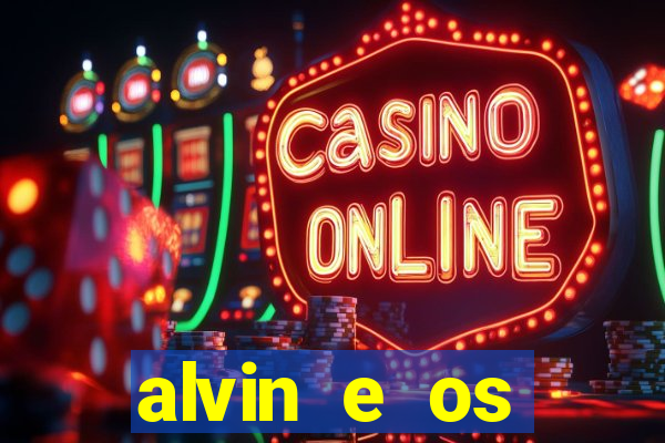 alvin e os esquilos 3 filme completo dublado download